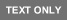 Text Only